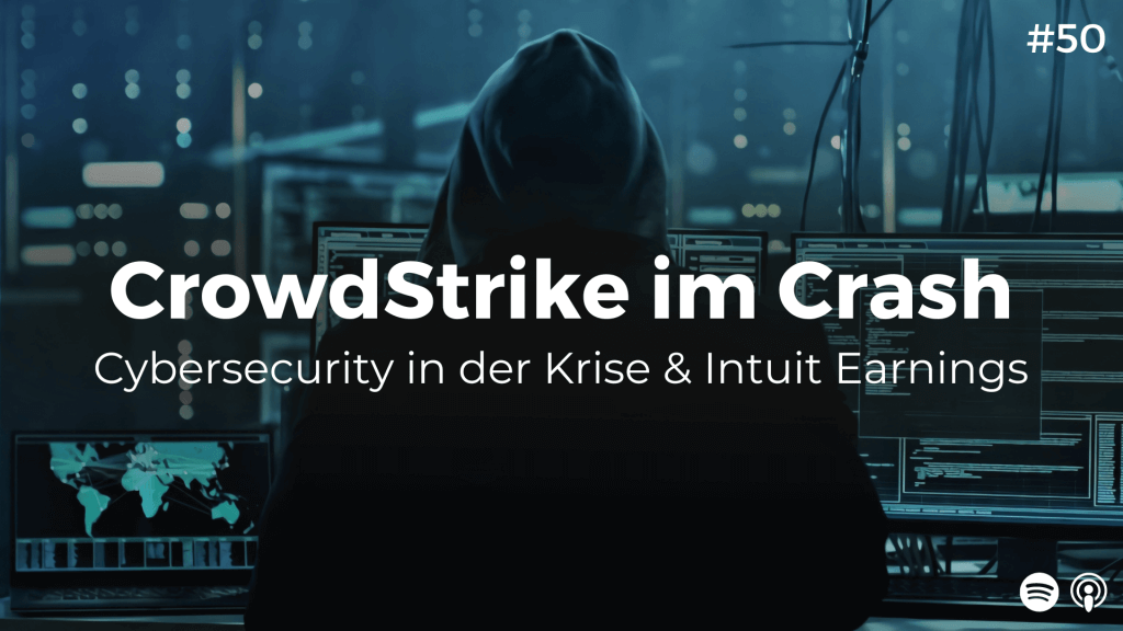 #50 CrowdStrike Aktie Crash und Intuit Earnings - Cybersecurity in der Krise?
