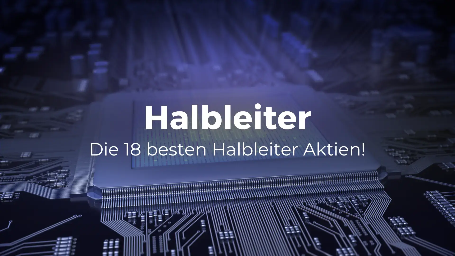 Die 18 besten Halbleiter Aktien